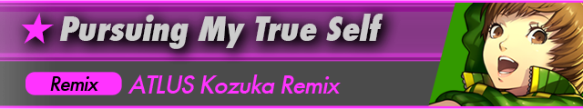 Pursuing My True Self(ATLUS Kozuka Remix)
